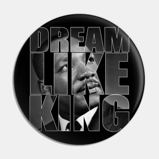 Dream Like King Honor King Martin Luther King Day Pin