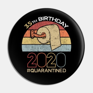 35th Birthday 2020 Quarantined Social Distancing Funny Quarantine Pin