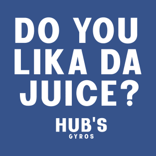 Do you lika da juice? T-Shirt