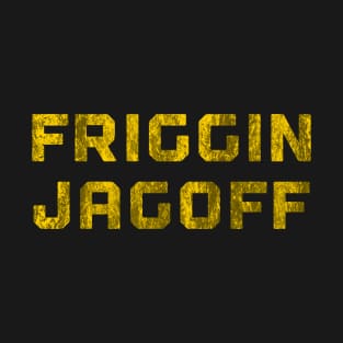 Friggin Jagoff Funny Pittsburgh Yinzer T-Shirt