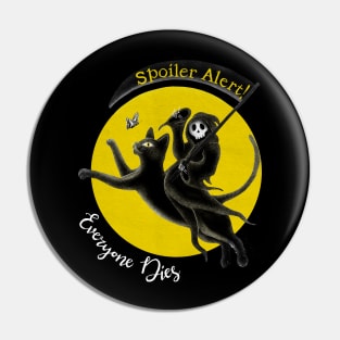 Spoiler Alert - Everyone Dies Pin