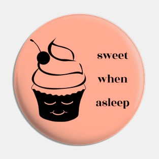 Sweet When Asleep Pin