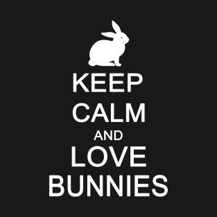 Keep Calm and Love Bunnies T-Shirt