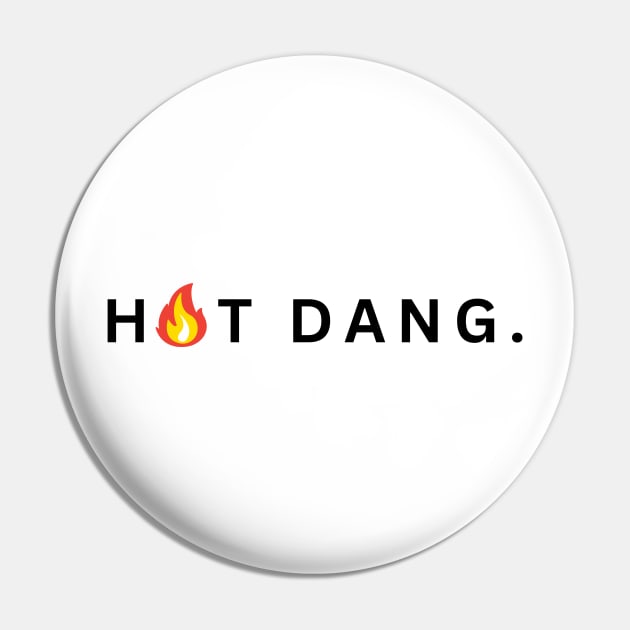 Hot Dang Pin by howdysparrow