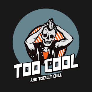 Too Cool and Totally Chill Skeleton T-Shirt