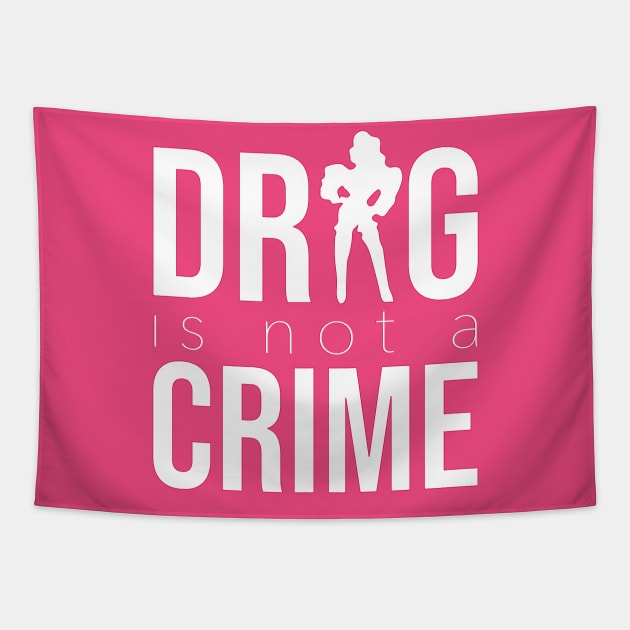 DRAG IS NOT A CRIME (white) Tapestry by NickiPostsStuff