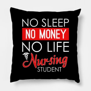 Funny No Sleep No Money No Life Nursing Student RN Pillow