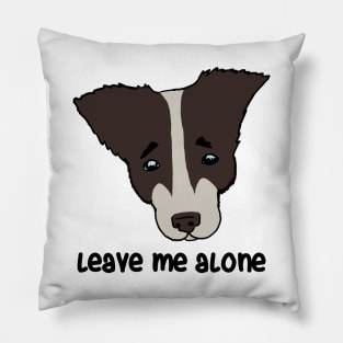 leave me alone. sad dog Pillow