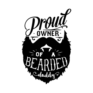 Proud Owner Of a Bearded Daddy T-Shirt