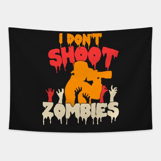 I Don't Shoot Zombies - Photographer Costume Halloween print Tapestry by theodoros20