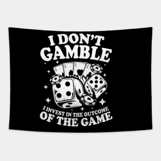 I Don't Gamble I Invest in The Outcome of the Game Tapestry