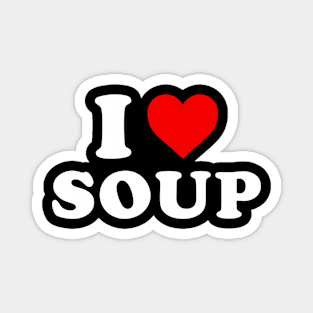 I Love Soup Magnet