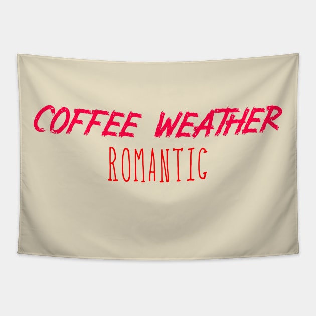 Coffee Weather Valentine Quote Romantid Tapestry by Michael's Art