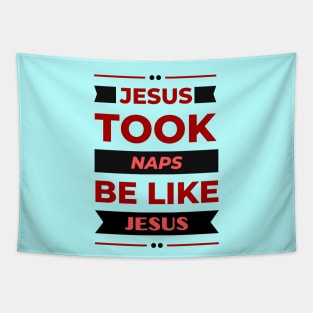 Jesus Took Naps Be Like Jesus | Funny Christian Tapestry