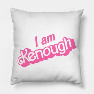 I Am Kenough Pillow