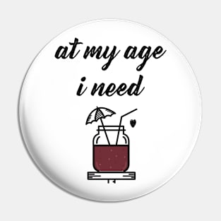 At my age I need glasses Pin