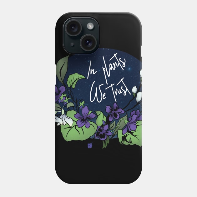 In Plants We Trust Phone Case by FabulouslyFeminist