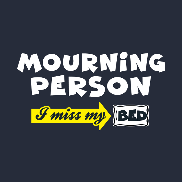 Mourning Person: I Miss My Bed (Mondays) by rydrew