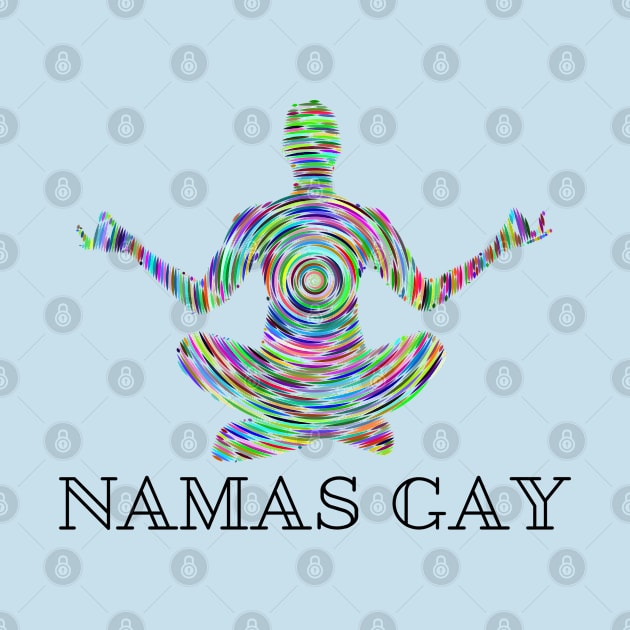 Namas Gay by CasualTeesOfFashion