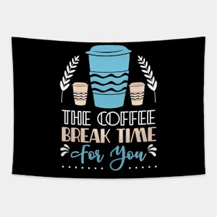 The coffee break time for you Tapestry