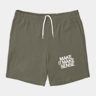 Make It Make Sense Shorts