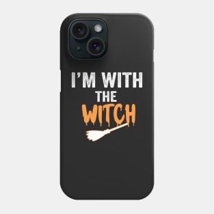 I'm With The Witch Phone Case