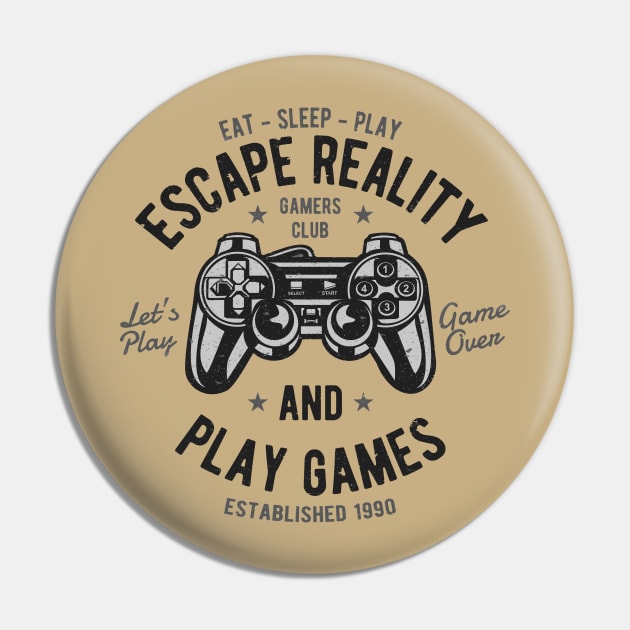 Play Games, Escape Reality Pin by Stupid Coffee Designs