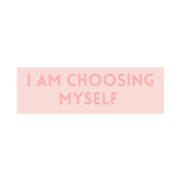 I am choosing myself in pink - Life Quotes by BloomingDiaries