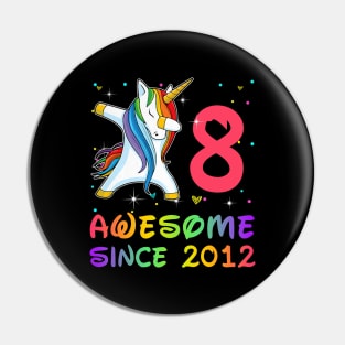 Awesome Since 2012 Birthday Unicorn Dabbing Gift 8 Years Old Pin