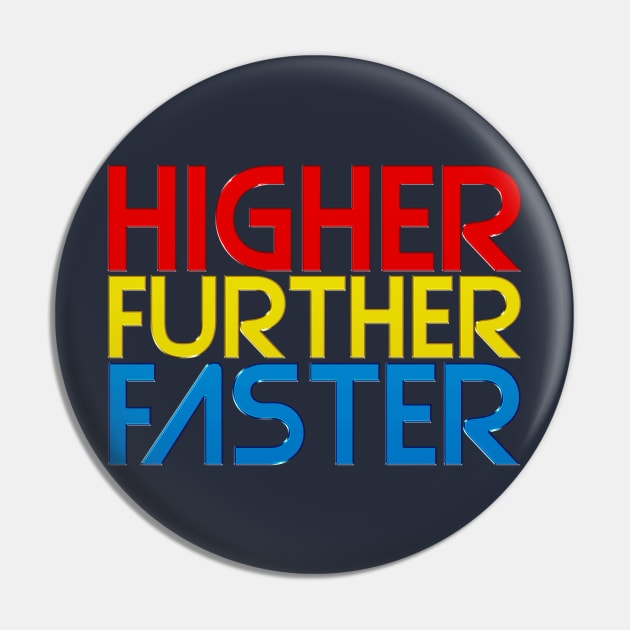 Higher Further Faster Pin by halfabubble