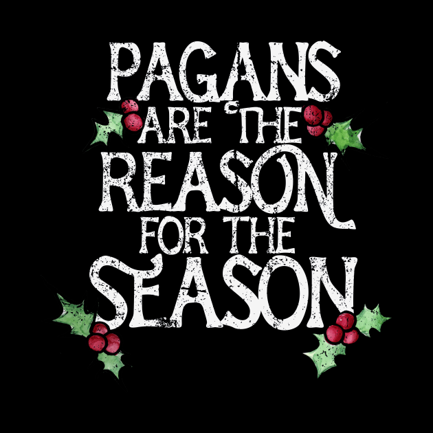 Pagans are the reason for the season by bubbsnugg