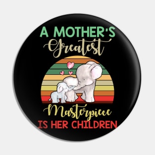 A Mother_s Greatest Masterpiece Is Her Children T shirt Pin