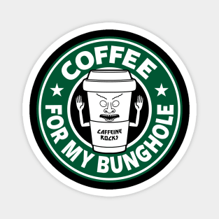 Coffee for my Bunghole Funny 90's Cool Cartoon Quote For Coffee Lovers Magnet