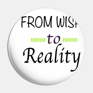 From Wish to Reality Pin