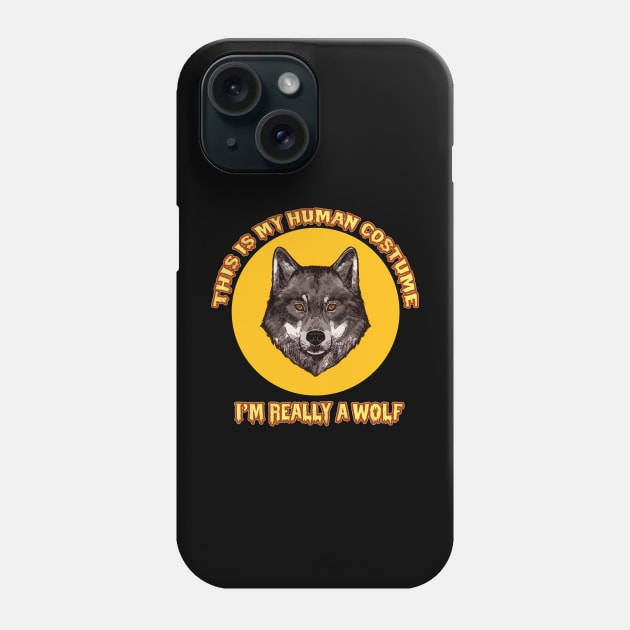 This Is My Human Costume I'm Really A Wolf Phone Case by GoodWills