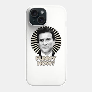 Funny How? Goodfellas Joe Pesci Phone Case