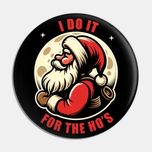 I Do It For The Ho's Funny Christmas Pin