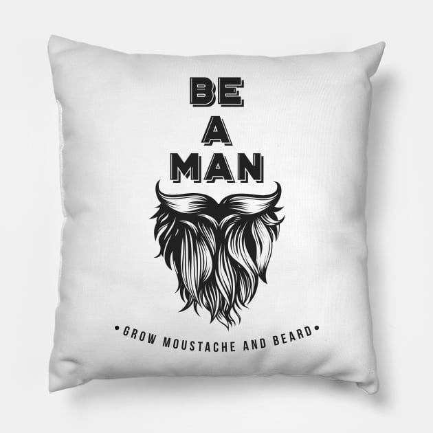 Be a man Pillow by Whatastory