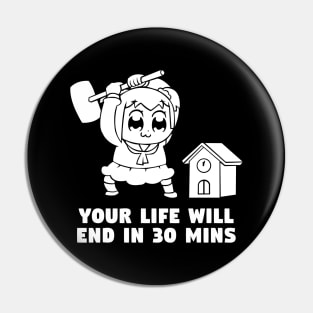 Your life will end in 30 mins Pin