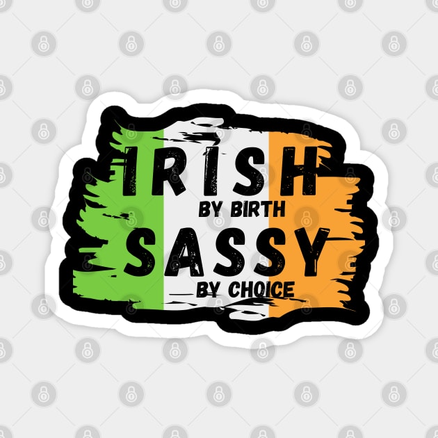 Irish by birth Sassy by choice Magnet by Bellinna