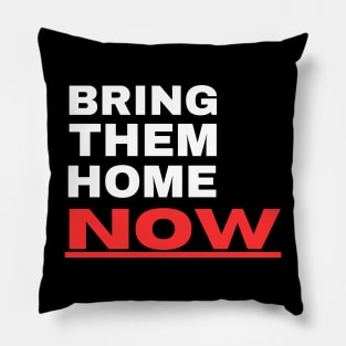 Bring Them Home Now Pillow