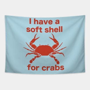 I Have A Soft Shell For Crabs Tapestry