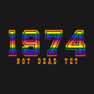 1974 NOT DEAD YET T-Shirt