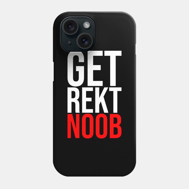 Get Rekt Noob Is For The Gamer Sarcastic Funny Saying Phone Case by mangobanana