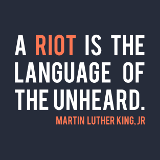 Martin Luther King Jr Riot Quote T-Shirt
