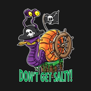 Don't Get Salty Pirate Snail T-Shirt
