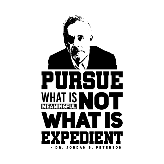 Pursue what is meaningful not what is expedient by Arish Van Designs
