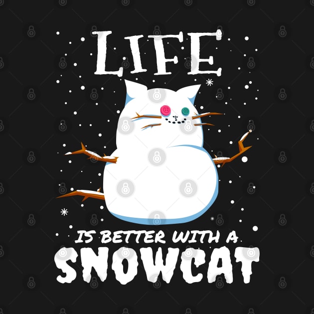 Life Is Better With A Snowcat - Christmas snow cat cute gift by mrbitdot