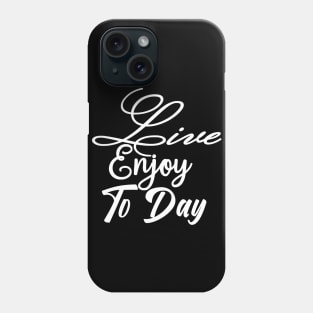 Successful Live Enjoy Today Phone Case