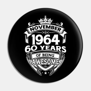 November 1964 60 Years Of Being Awesome 60th Birthday Pin